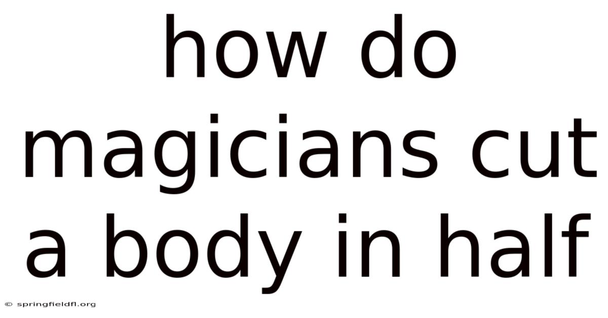 How Do Magicians Cut A Body In Half