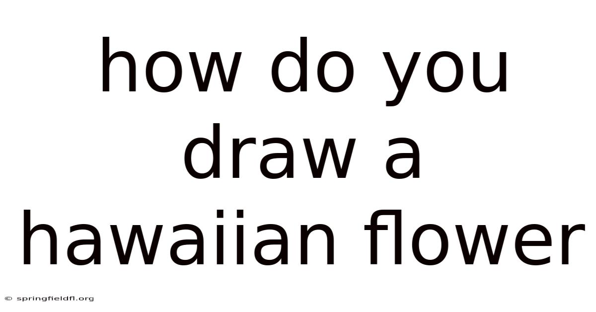 How Do You Draw A Hawaiian Flower
