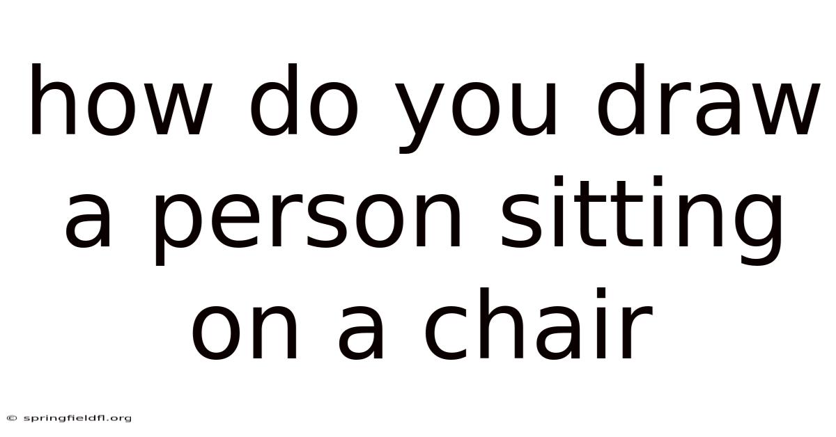 How Do You Draw A Person Sitting On A Chair