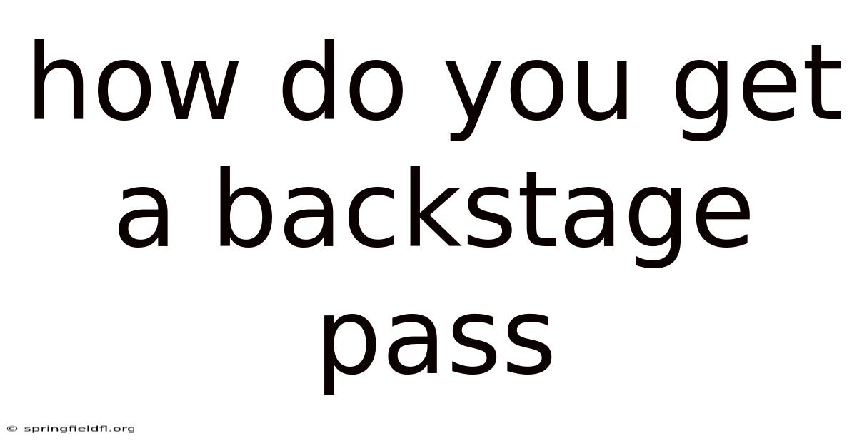 How Do You Get A Backstage Pass
