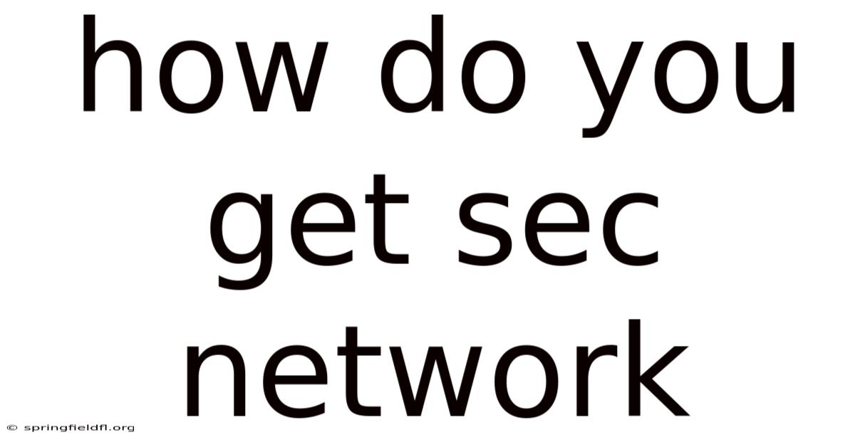 How Do You Get Sec Network