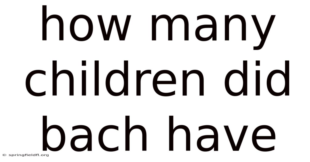 How Many Children Did Bach Have