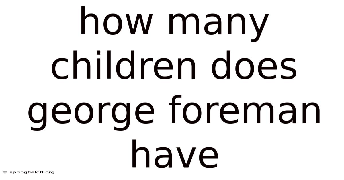 How Many Children Does George Foreman Have