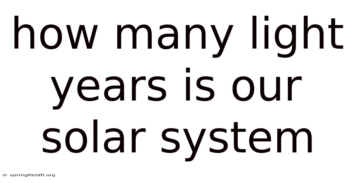 How Many Light Years Is Our Solar System