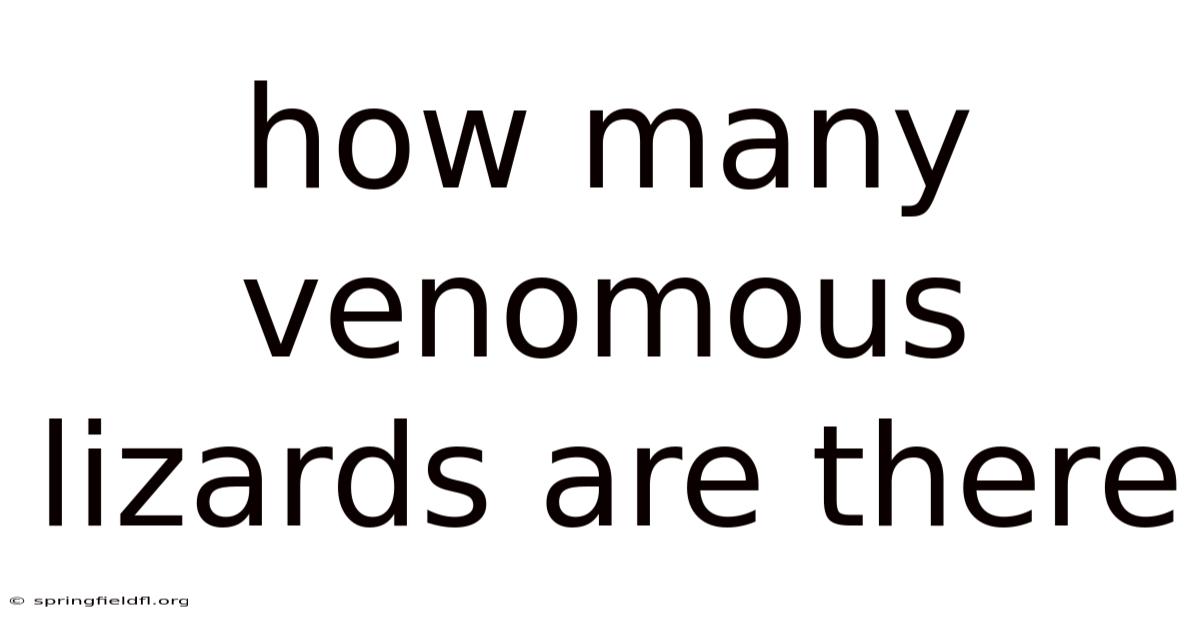 How Many Venomous Lizards Are There