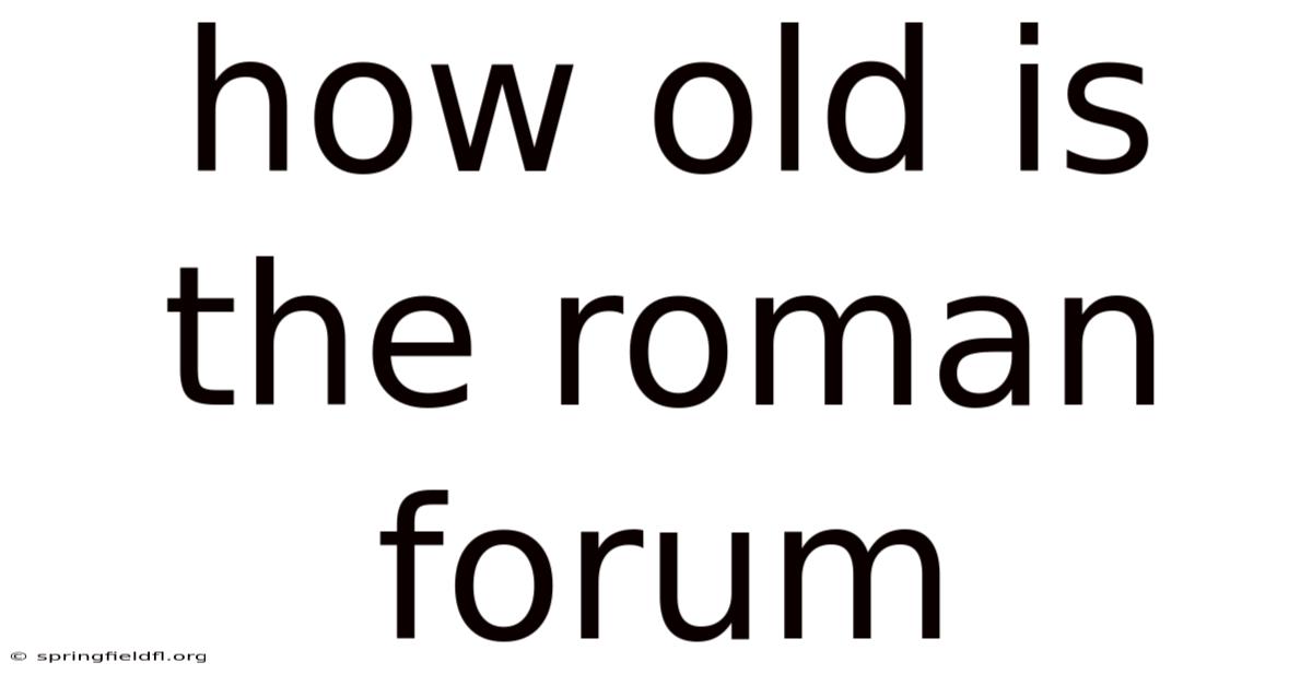 How Old Is The Roman Forum