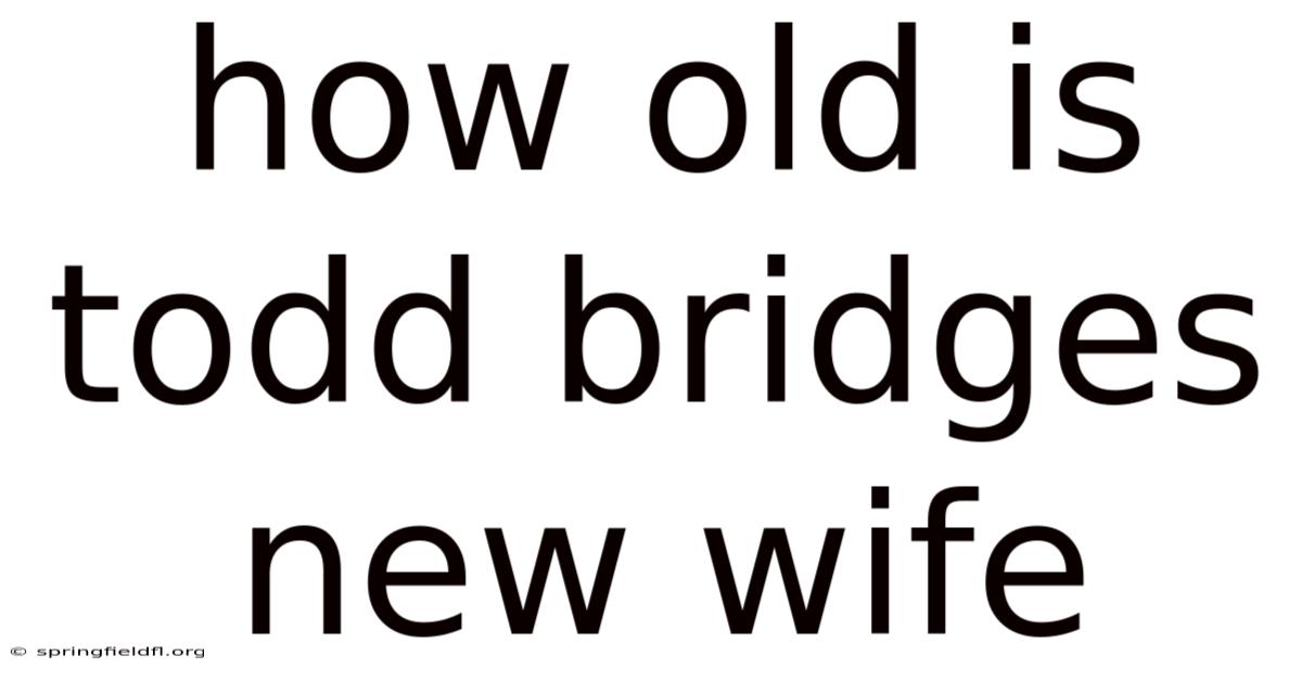 How Old Is Todd Bridges New Wife