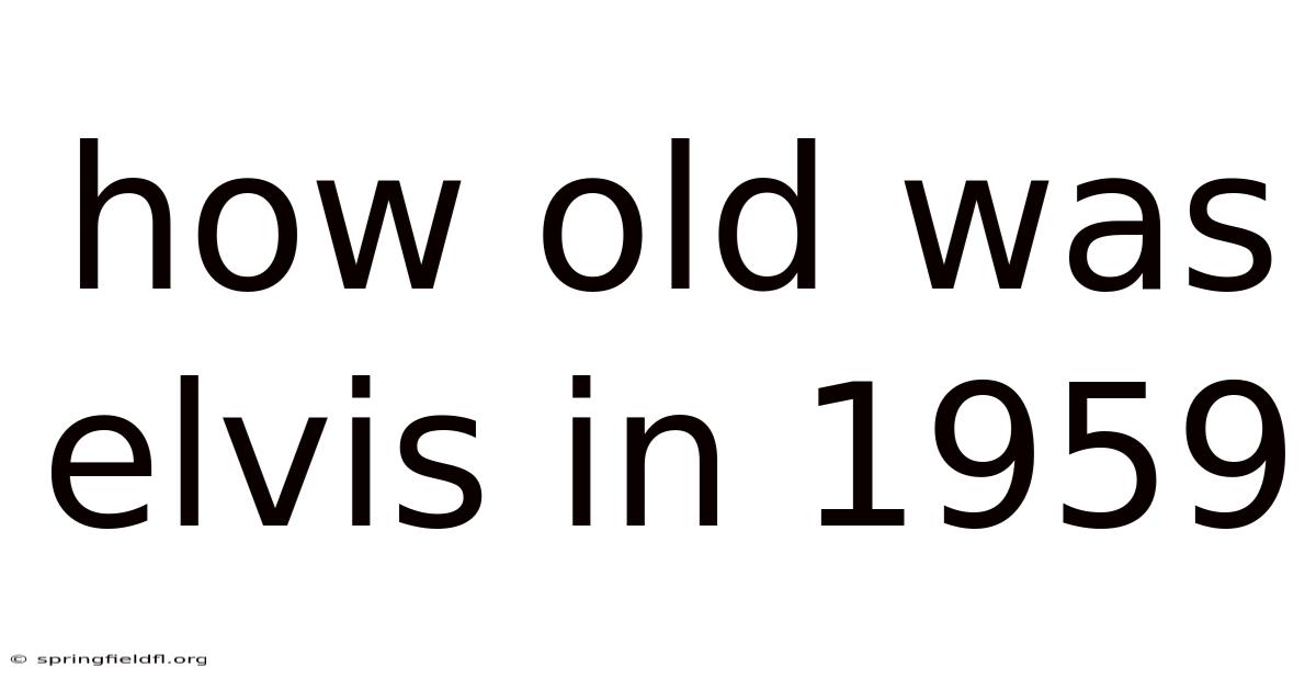 How Old Was Elvis In 1959