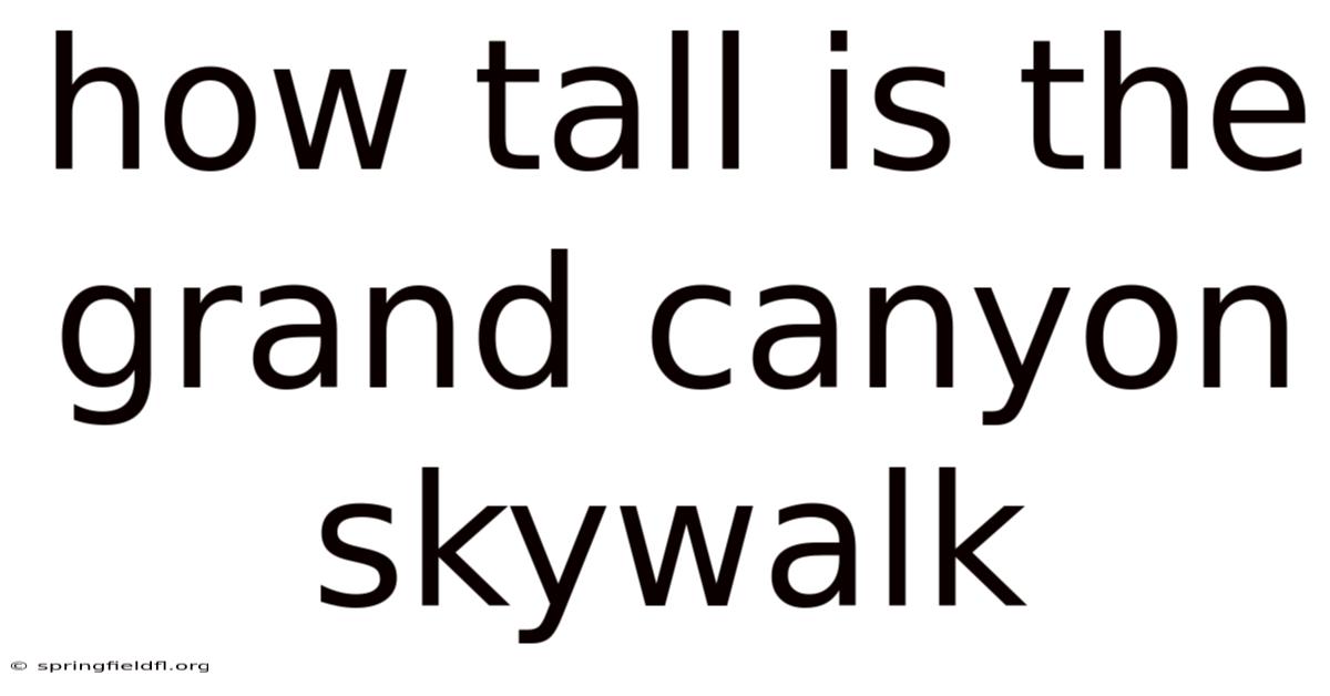 How Tall Is The Grand Canyon Skywalk