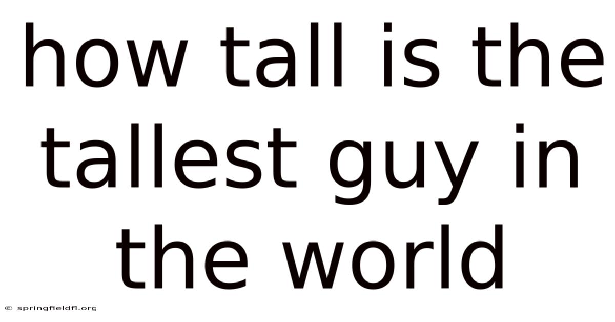 How Tall Is The Tallest Guy In The World