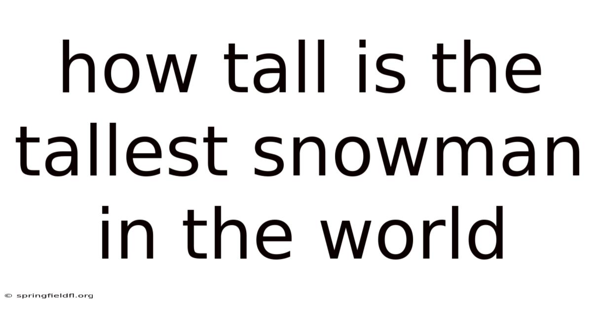 How Tall Is The Tallest Snowman In The World