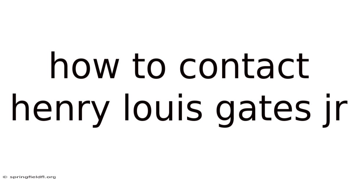 How To Contact Henry Louis Gates Jr