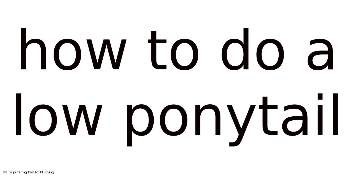 How To Do A Low Ponytail