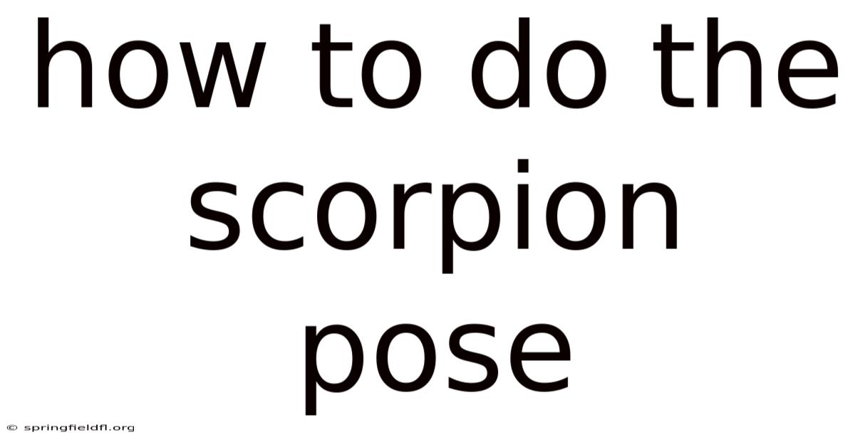How To Do The Scorpion Pose