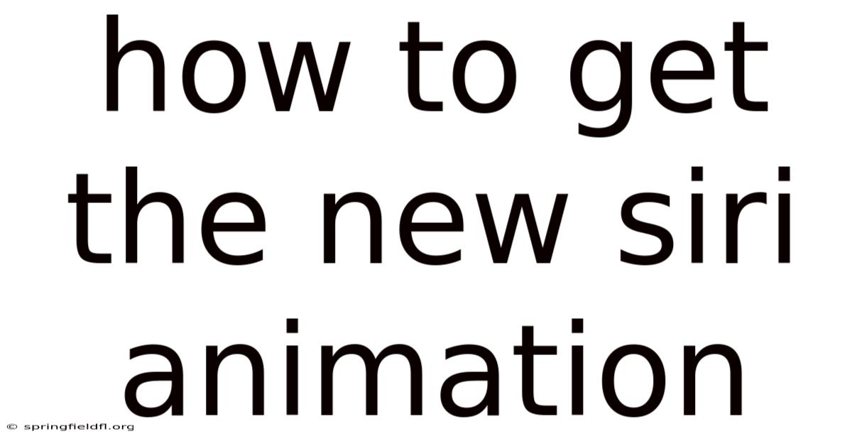 How To Get The New Siri Animation