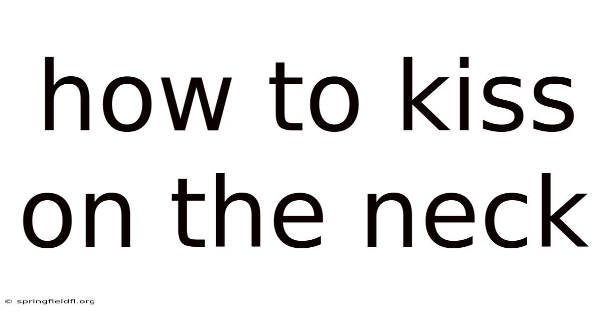 How To Kiss On The Neck