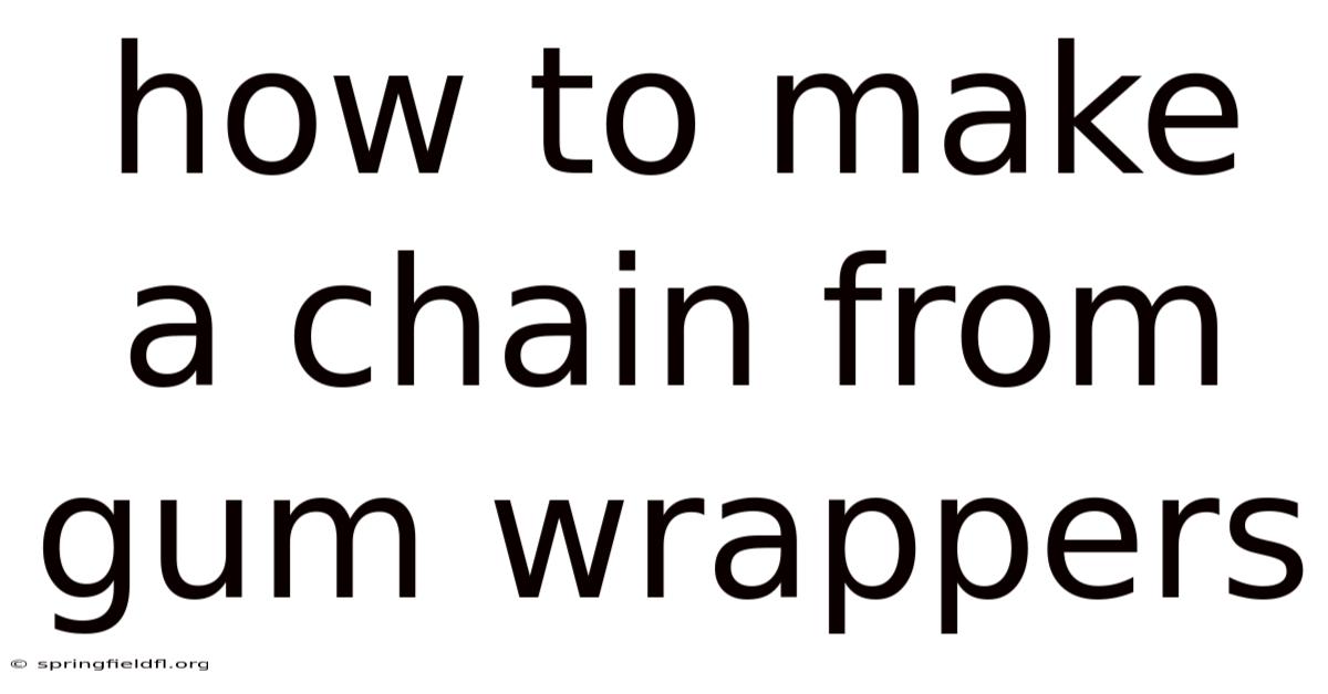 How To Make A Chain From Gum Wrappers