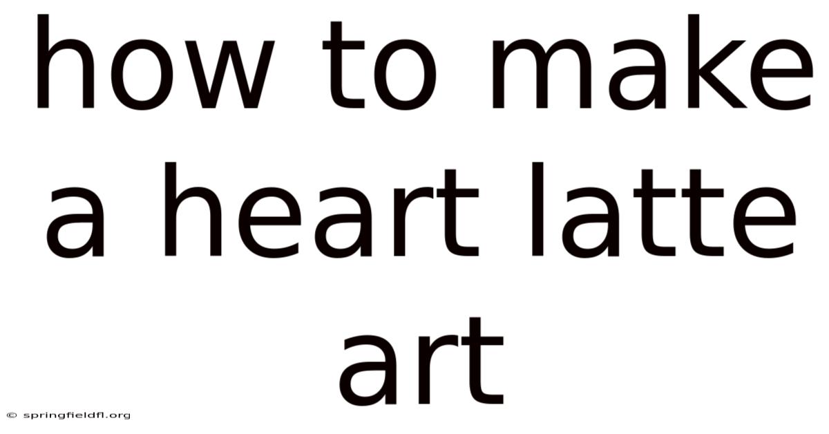How To Make A Heart Latte Art