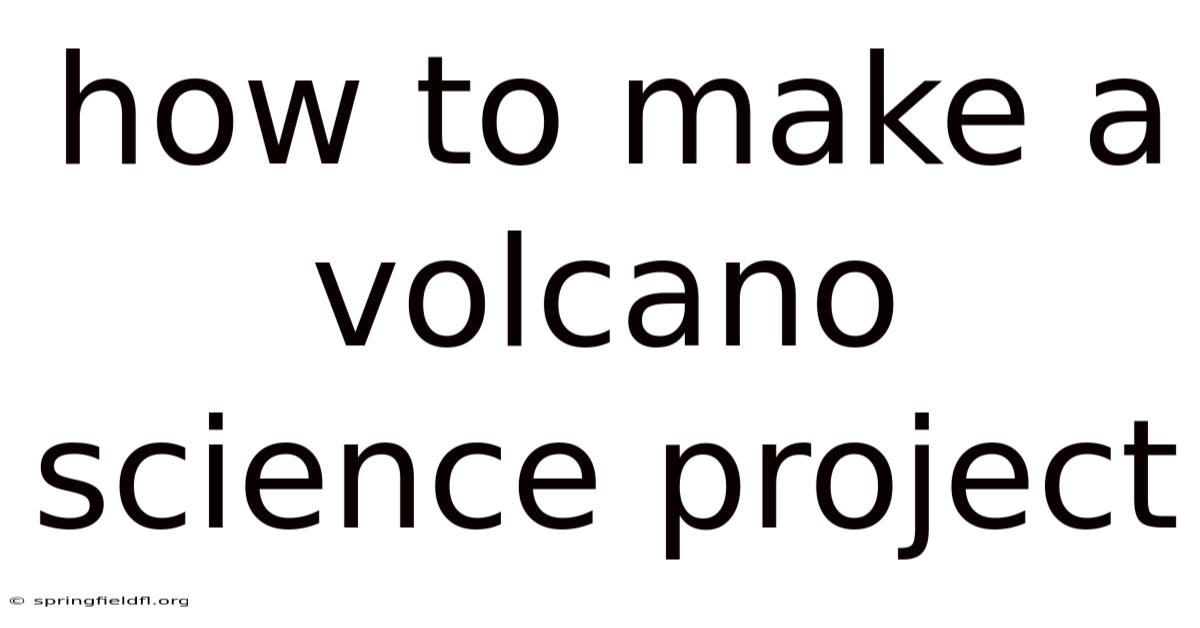How To Make A Volcano Science Project