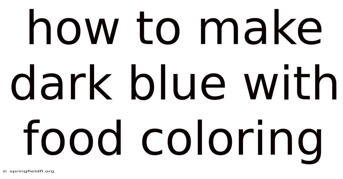 How To Make Dark Blue With Food Coloring
