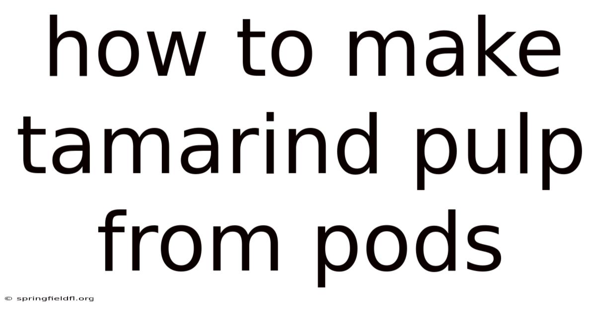 How To Make Tamarind Pulp From Pods