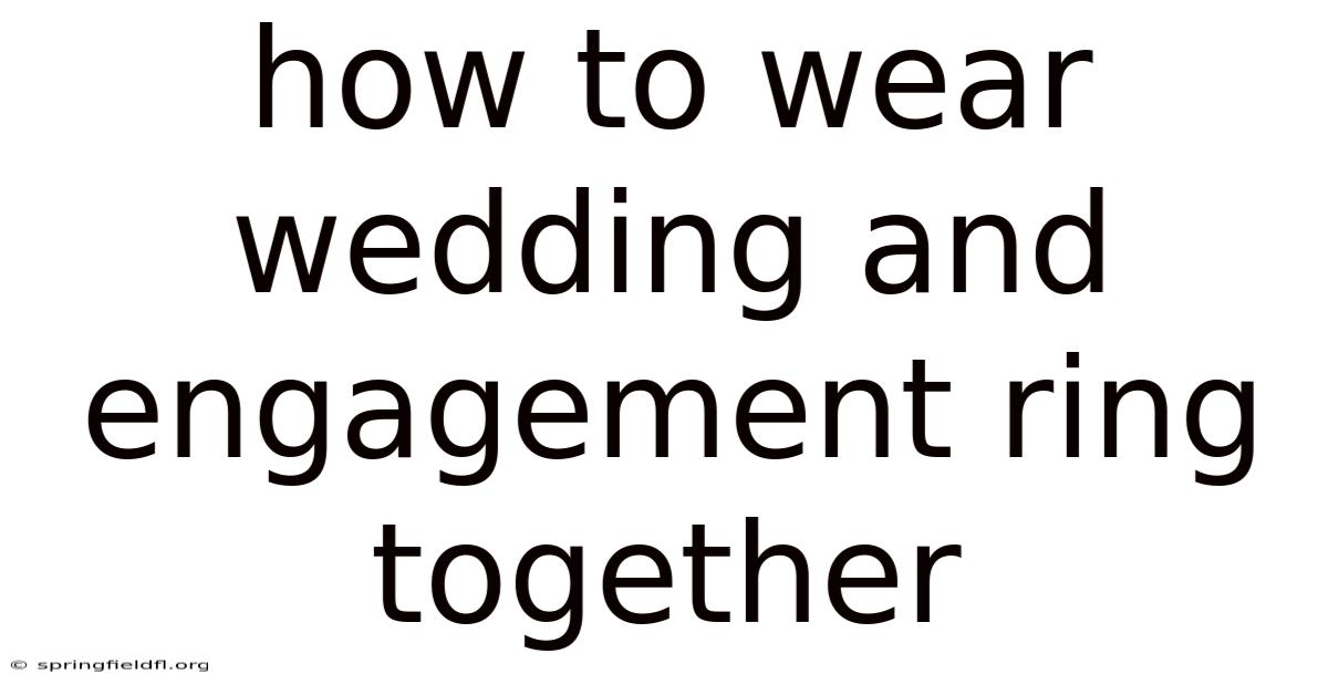 How To Wear Wedding And Engagement Ring Together