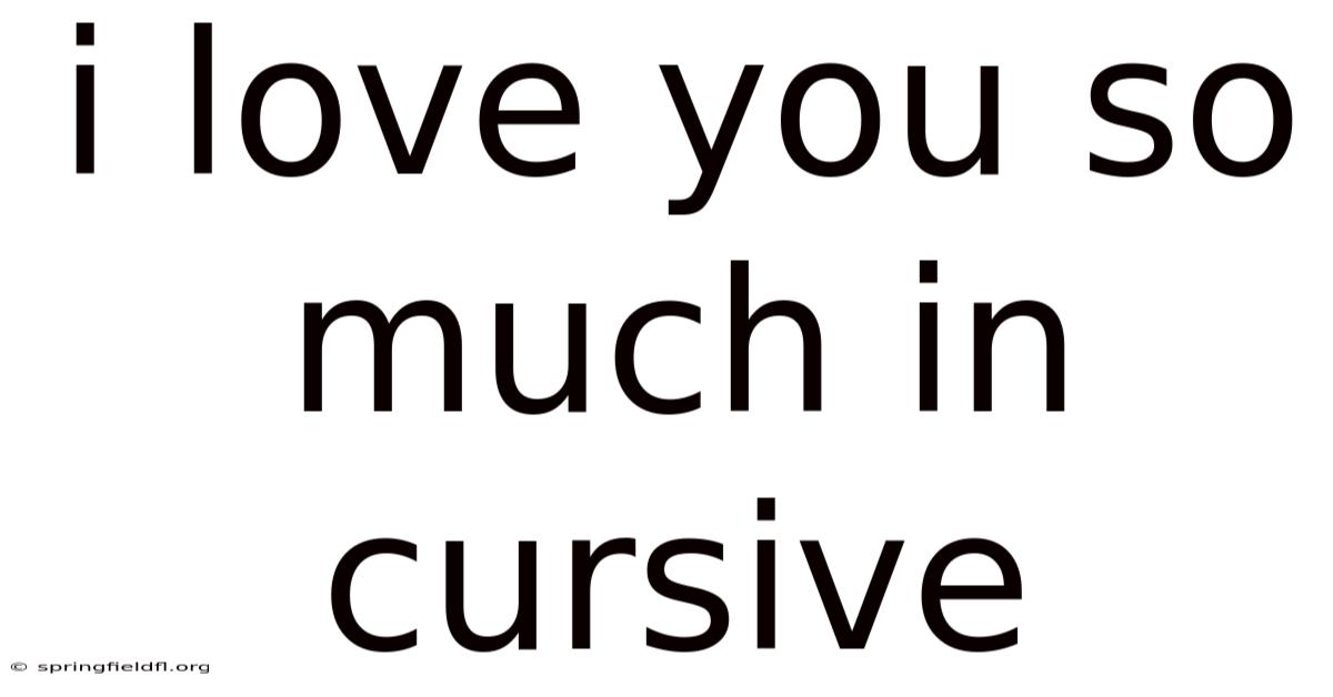 I Love You So Much In Cursive