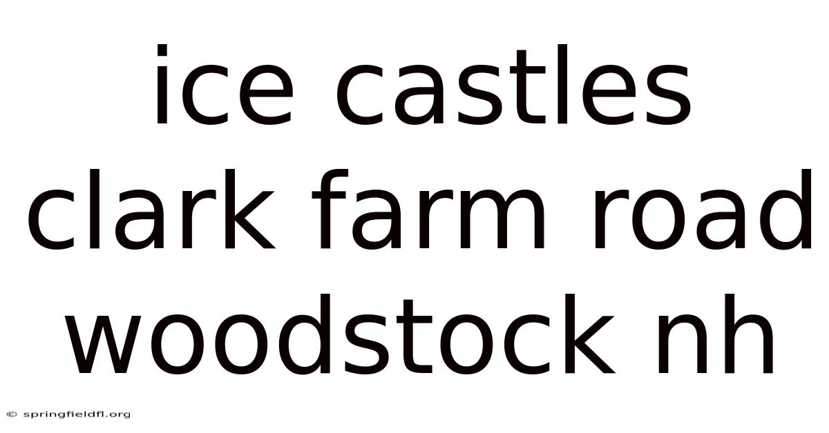 Ice Castles Clark Farm Road Woodstock Nh