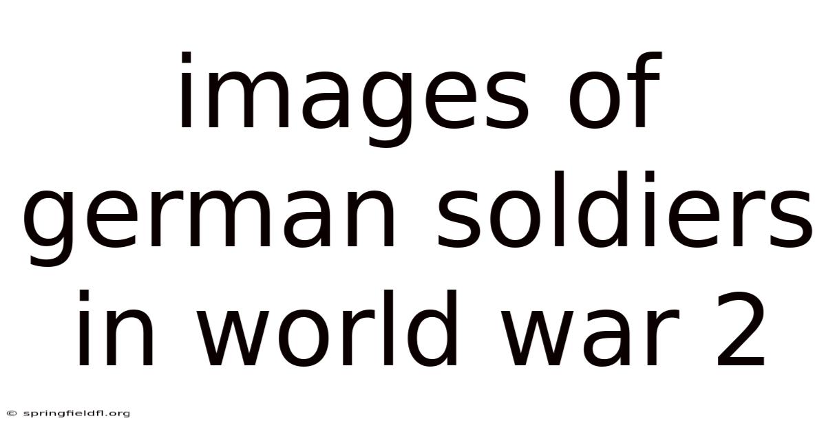 Images Of German Soldiers In World War 2