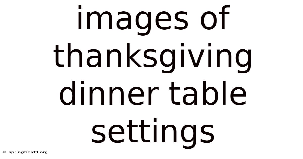 Images Of Thanksgiving Dinner Table Settings