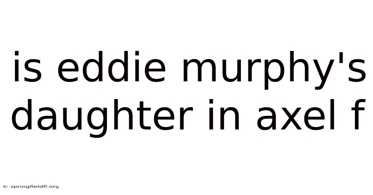 Is Eddie Murphy's Daughter In Axel F
