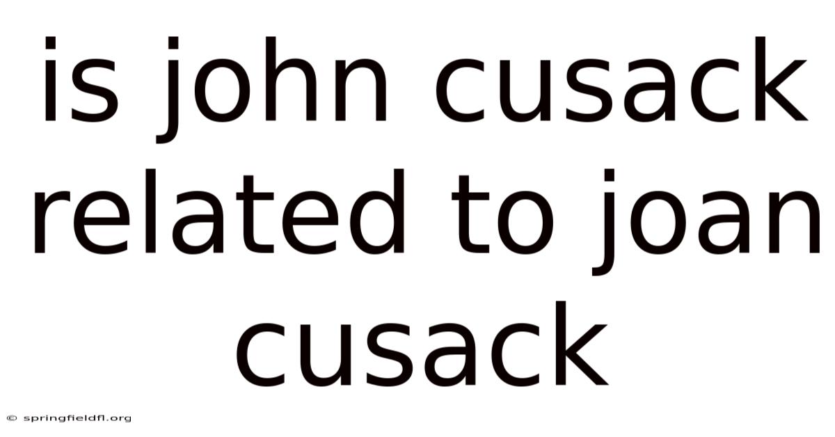 Is John Cusack Related To Joan Cusack