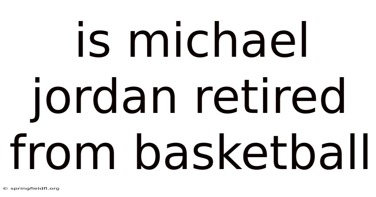 Is Michael Jordan Retired From Basketball
