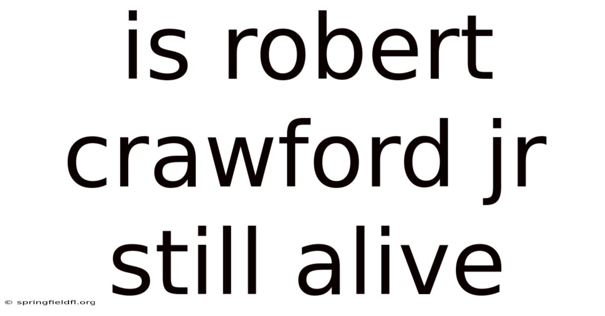 Is Robert Crawford Jr Still Alive