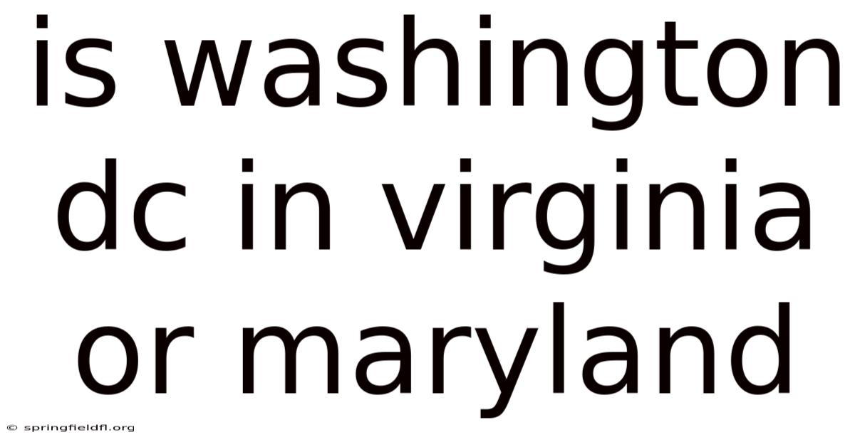 Is Washington Dc In Virginia Or Maryland