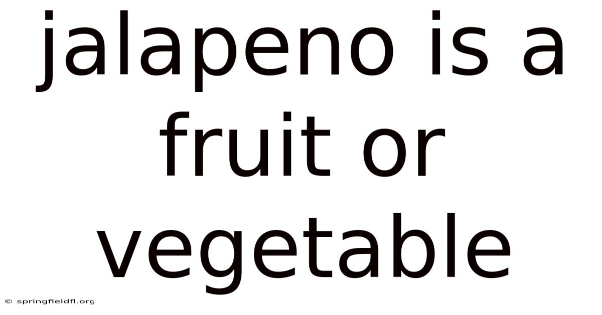 Jalapeno Is A Fruit Or Vegetable