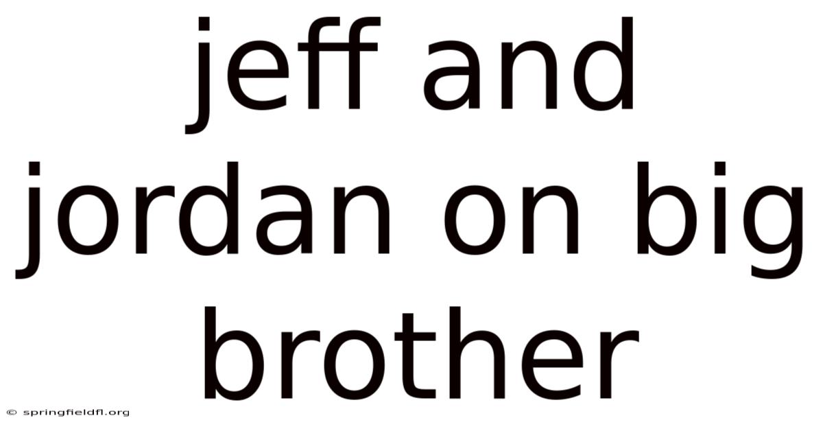 Jeff And Jordan On Big Brother