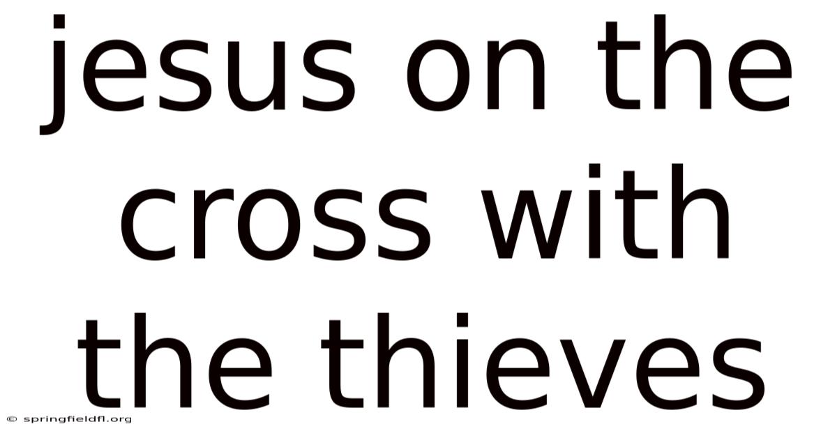 Jesus On The Cross With The Thieves