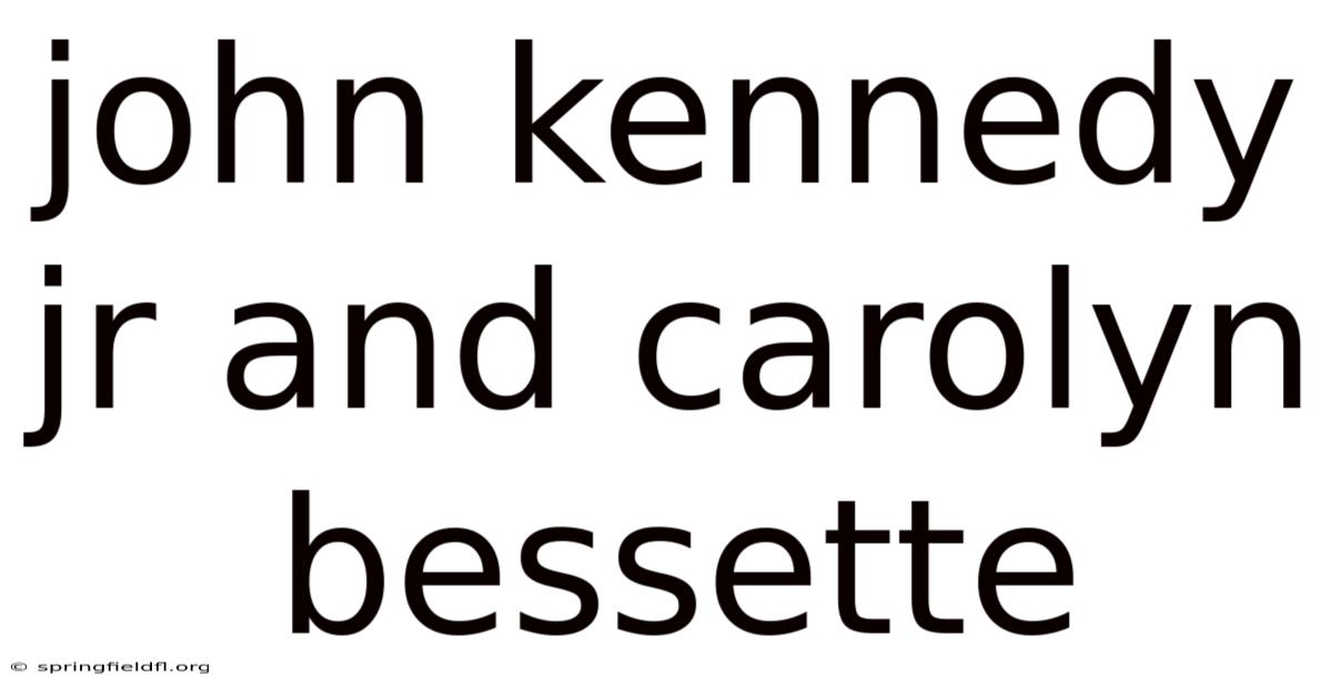 John Kennedy Jr And Carolyn Bessette