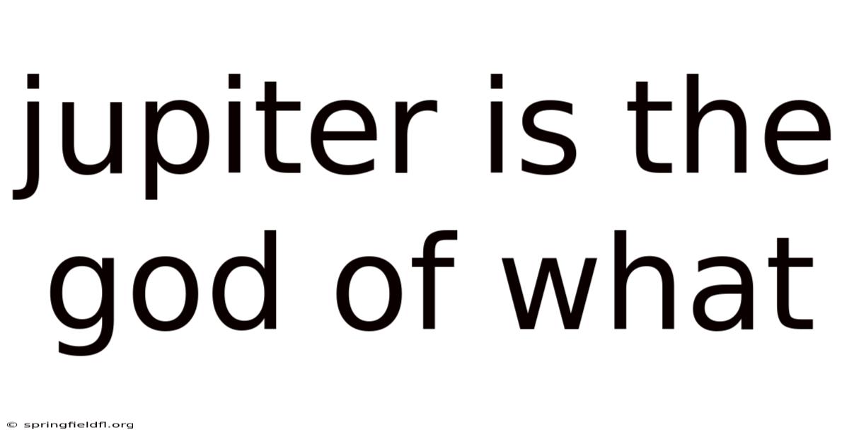 Jupiter Is The God Of What