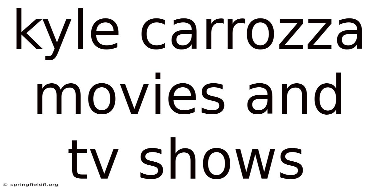 Kyle Carrozza Movies And Tv Shows