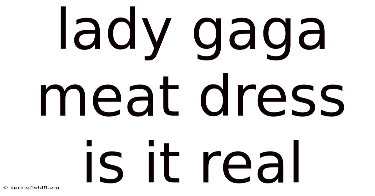 Lady Gaga Meat Dress Is It Real
