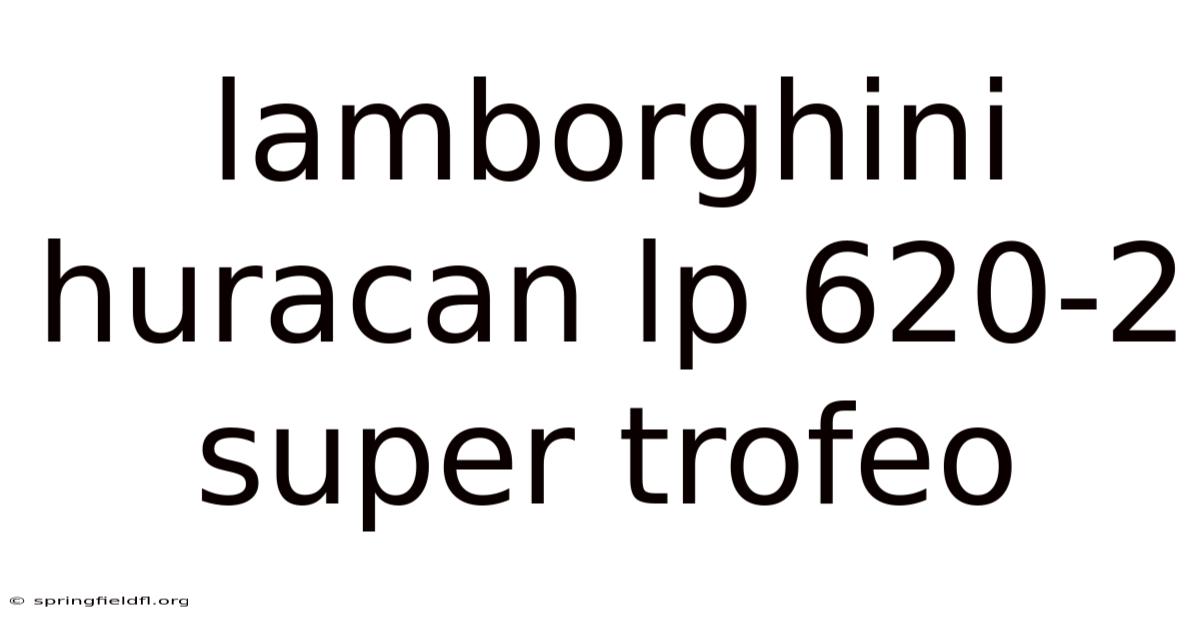 Lamborghini Huracan Lp 620-2 Super Trofeo