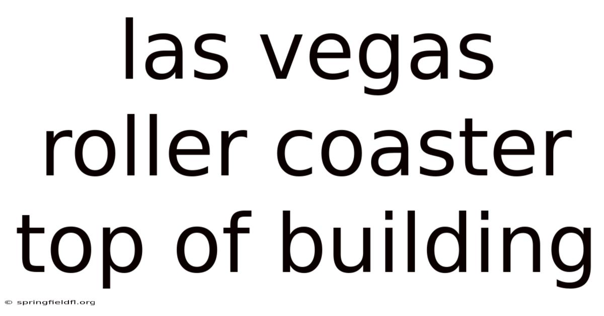Las Vegas Roller Coaster Top Of Building