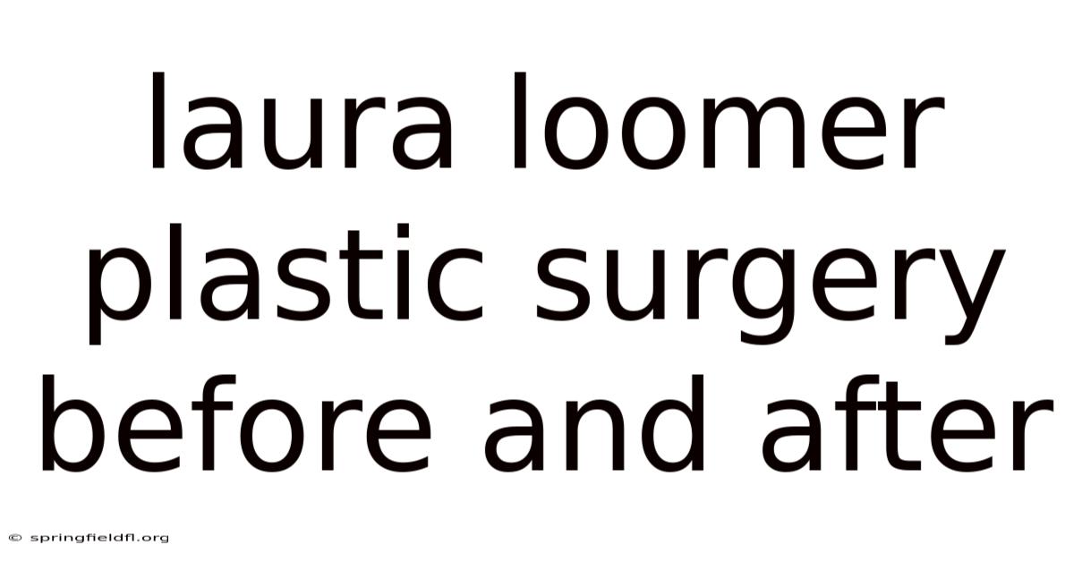 Laura Loomer Plastic Surgery Before And After