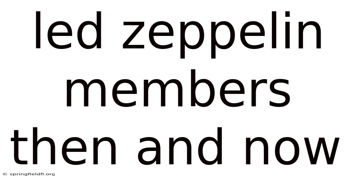 Led Zeppelin Members Then And Now