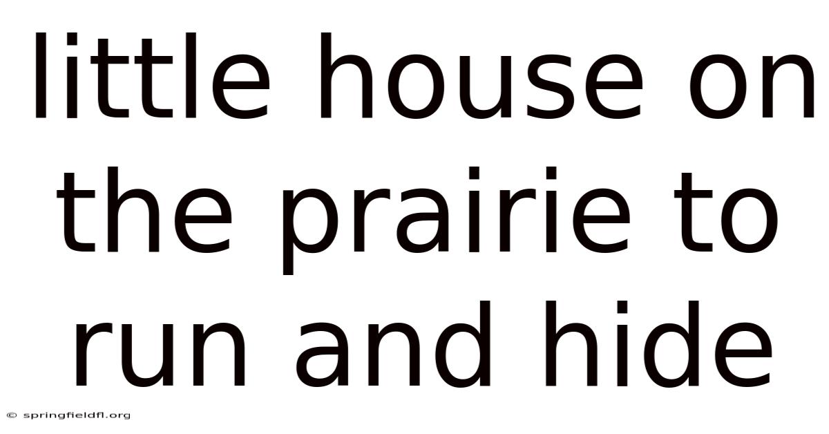 Little House On The Prairie To Run And Hide