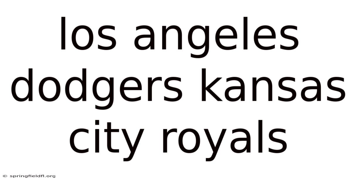 Los Angeles Dodgers Kansas City Royals
