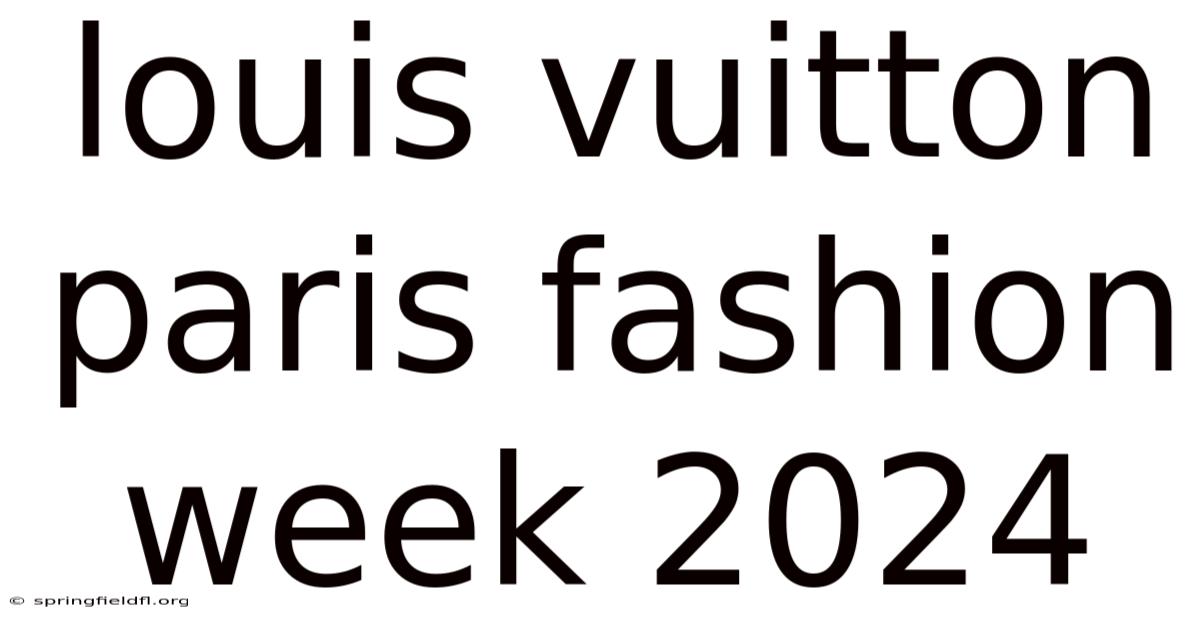 Louis Vuitton Paris Fashion Week 2024