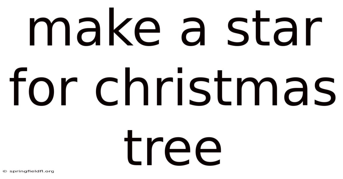 Make A Star For Christmas Tree
